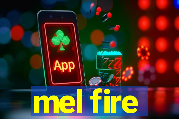 mel fire